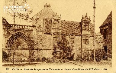 Caen, Musée des Antiquaires de Normandie, façade d'une maison du XVIè