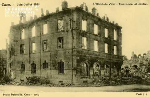Caen Juin,Juillet 1944- Hotel de Ville et commissariat central