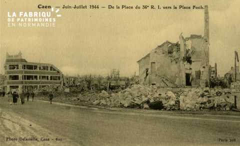 Caen Juin,Juillet 1944- De la place du 36è R. I; vers la place Foch